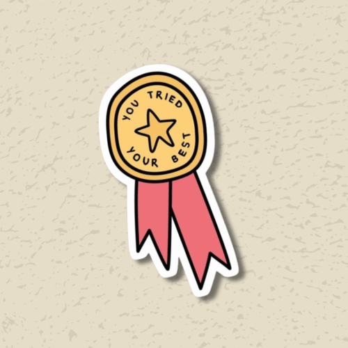 'You tried your best' Sticker