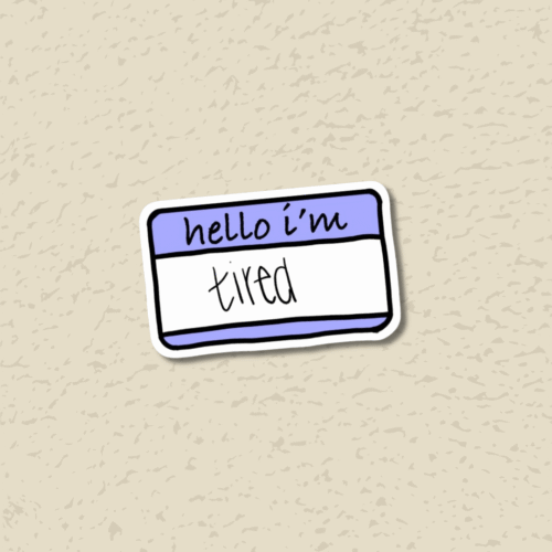 ' Hello I'm tired'  Sticker