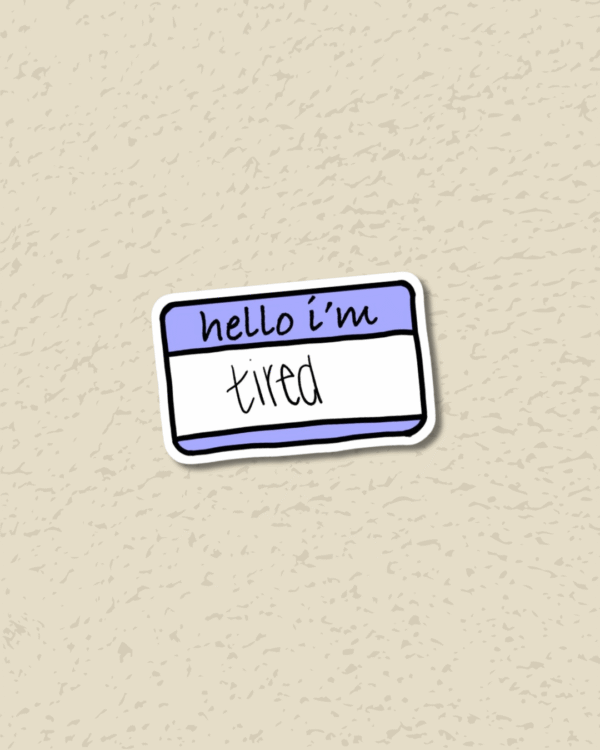' Hello I'm tired'  Sticker
