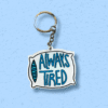 Always Tired – Acrylic Keychain (Sleepy Mood)