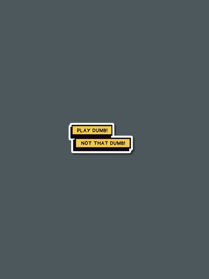 3 'Play Dumb' Sticker