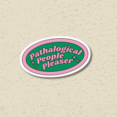 'Pathological People Pleaser' Sticker