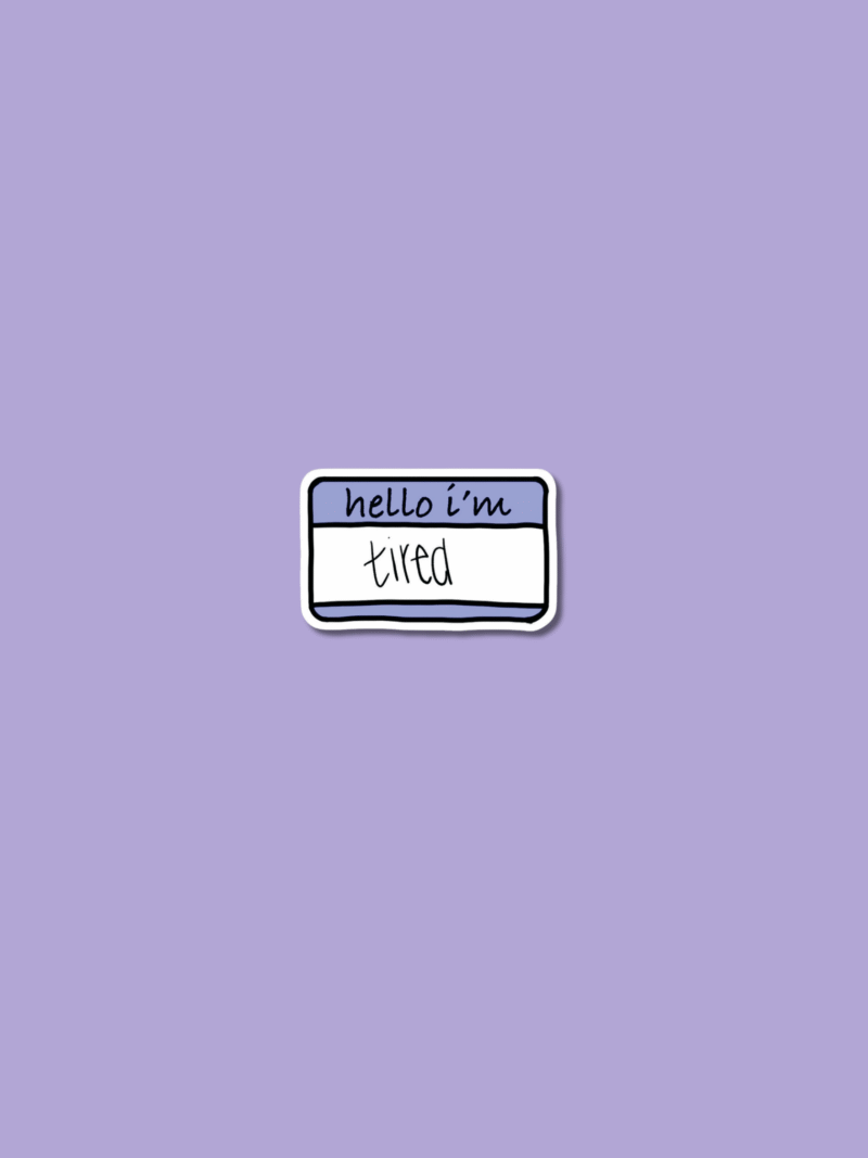 4 ' Hello I'm tired' Sticker