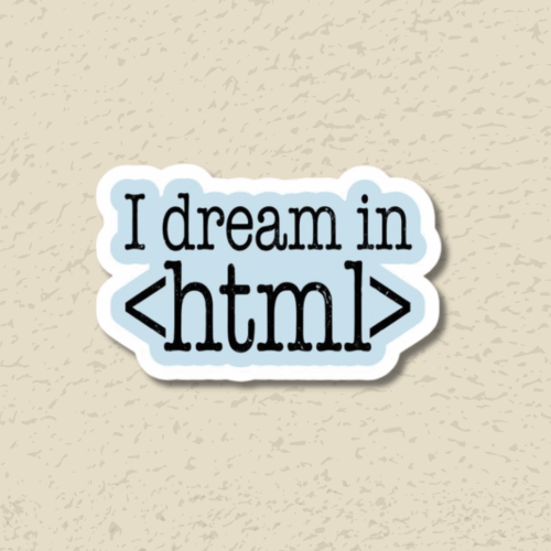 ' I dream in <html> ' Sticker
