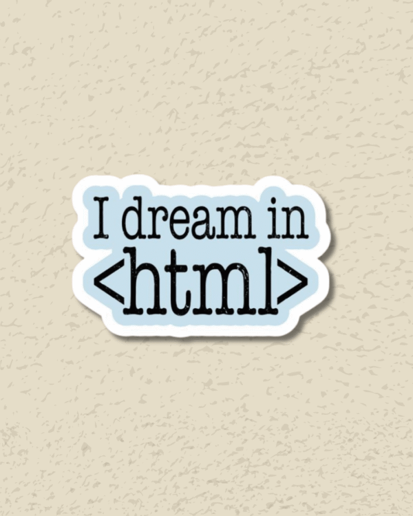 ' I dream in <html> ' Sticker
