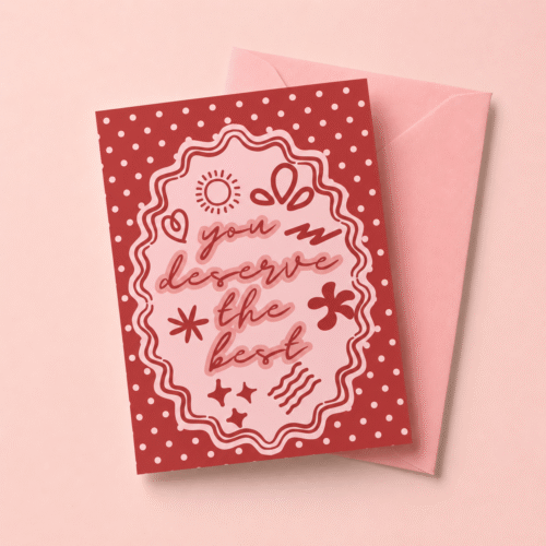 ChatGPT Image Jun 15, 2026, 02_41_08 AM (5) 'You Deserve The Best' Card