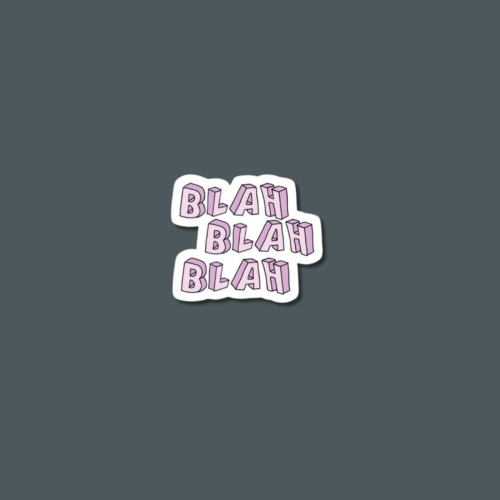 4 ' Blah Blah Blah' Sticker