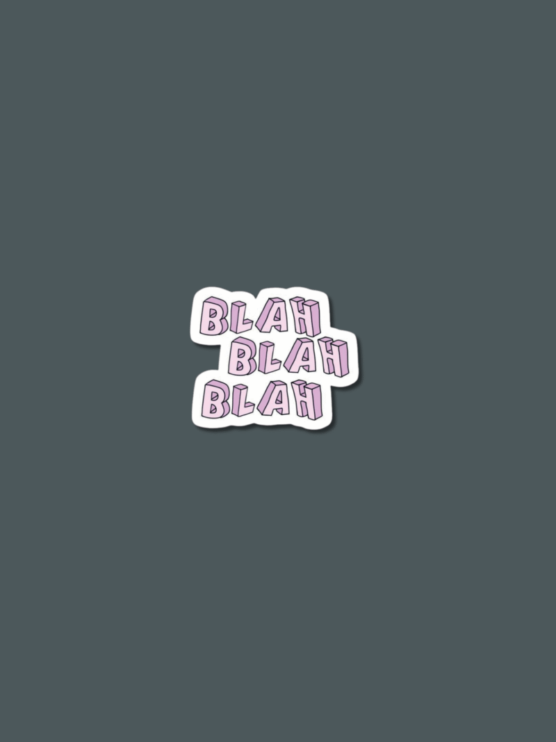 4 ' Blah Blah Blah' Sticker