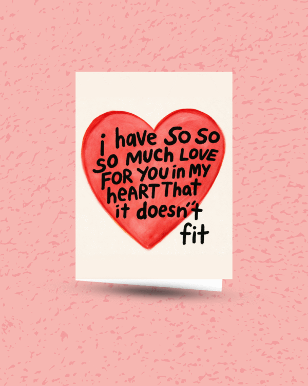 Cards 'I have so much Love ... " Card